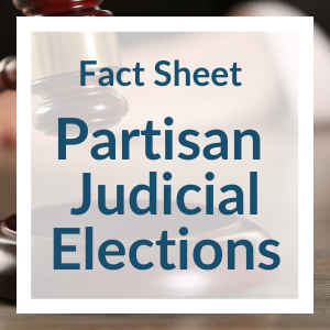 Fact Sheet – Issue: Partisan Election of Judges and Justices